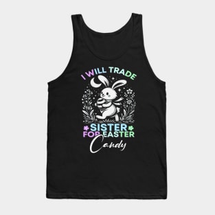 Will Trade Sister For Easter Candy Tank Top